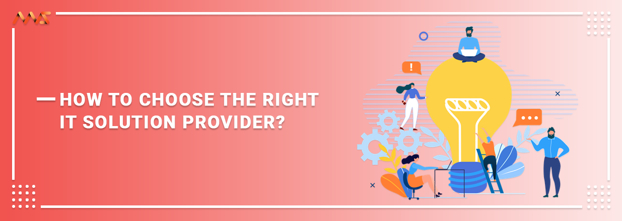 How to Choose the Right It Solution Provider